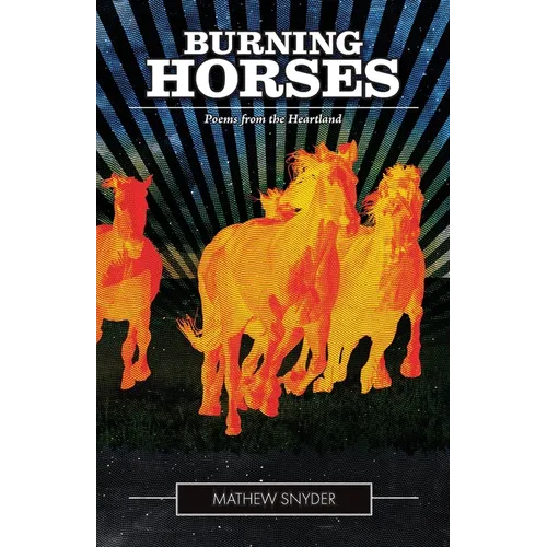 Burning Horses: Poems from the Heartland