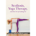 Scoliosis, Yoga Therapy, and the Art of Letting Go