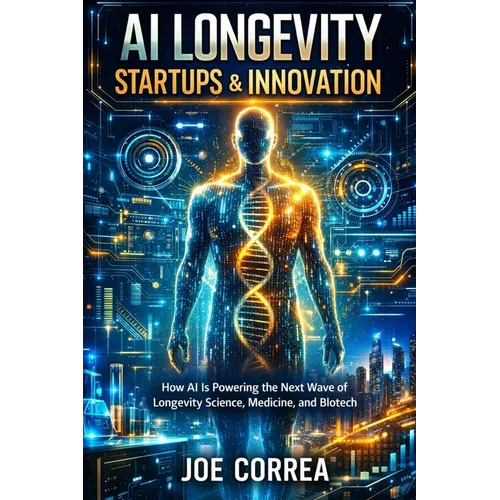 AI Longevity Startups & Innovation: How AI Is Powering the Next Wave of Longevity Science, Medicine, and Biotech