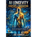 AI Longevity Startups & Innovation: How AI Is Powering the Next Wave of Longevity Science, Medicine, and Biotech