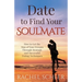 Date to Find Your Soulmate: How to Get the Man of Your Dreams Through Strategic and Successful Dating Techniques