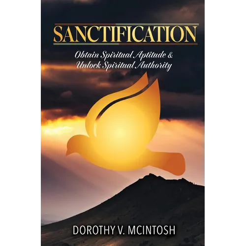 Sanctification: Obtain Spiritual Aptitude and Unlock Spiritual Authority