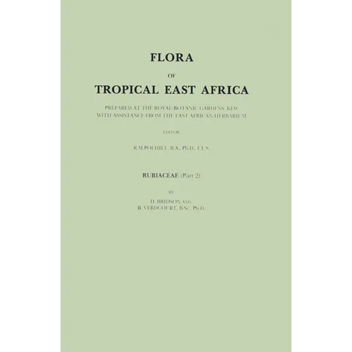 Flora of Tropical East Africa: Prepared at the Royal Botanic Gardens/Kew With Assistance from the East African Herbarium