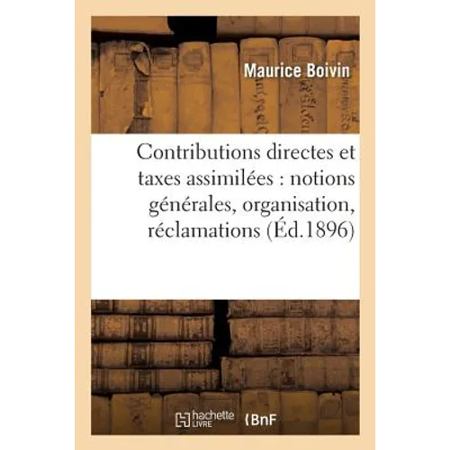 Contributions directes et taxes assimilées: notions générales, organisation, réclamations: compétence, etc.