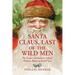 Santa Claus, Last of the Wild Men: The Origins and Evolution of Saint Nicholas, Spanning 50,000 Years