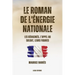 Le roman de l'énergie nationale: Version intégrale - Tomes I-II-III