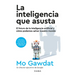 La Inteligencia Que Asusta: El Futuro de la Inteligencia Artificial Y Cómo Podemos Salvar Nuestro Mundo / Scary Smart