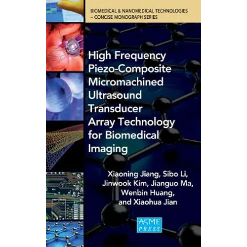 High Frequency Piezo-Composite Micromachined Ultrasound Transducer Array Technolgy for Biomedical Imaging