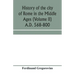 History of the city of Rome in the Middle Ages (Volume II) A.D. 568-800