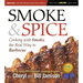 Smoke & Spice, Updated and Expanded 3rd Edition: Cooking with Smoke, the Real Way to Barbecue