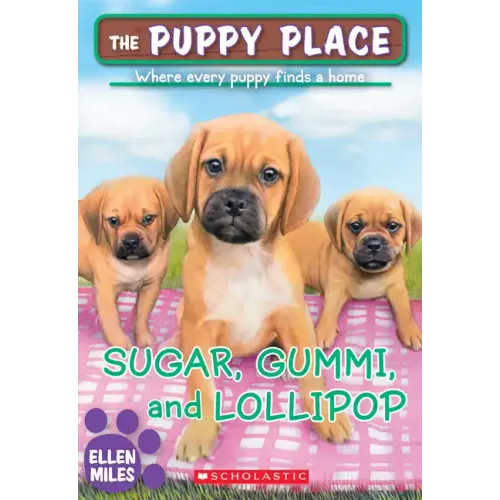 Sugar, Gummi and Lollipop (the Puppy Place #40)