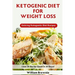 Ketogenic Diet for Weight Loss: A Keto Diet Plan with Enticing Ketogenic Diet Recipes! (Keto Cookbook, Ketogenic Recipes, Keto Smoothies, Ketogenic Di