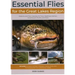 Essential Flies for the Great Lakes Region: Patterns, and Their Histories, for Trout, Steelhead, Salmon, Smallmouth, Muskie, and More