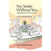 No Seder Without You: Passover Past and Future