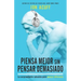 Piensa Mejor Sin Pensar Demasiado: La Sorprendente Solución Para Pensar Diferente