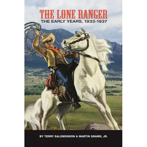 The Lone Ranger: The Early Years, 1933 - 1937 (hardback)