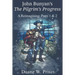 John Bunyan's The Pilgrim's Progress: A Reimagining: Parts 1 & 2