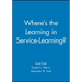Where's the Learning in Service-Learning?