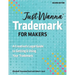 Just Wanna Trademark for Makers: A Creative's Legal Guide to Getting & Using Your Trademark