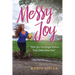 Messy Joy: How Joy Can Begin Before Your Difficulties End