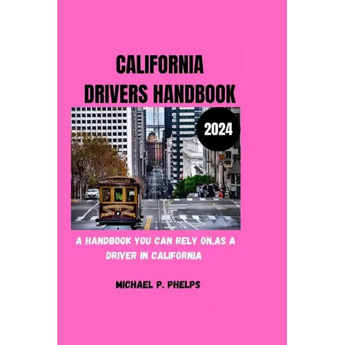 California Drivers Handbook 2024: A handbook you can rely on as a driver in California