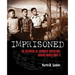 Imprisoned: The Betrayal of Japanese Americans During World War II