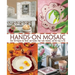 Hands-On Mosaic: Over 58 Projects for Home and Garden That Look Fabulous and Are Easy to Do