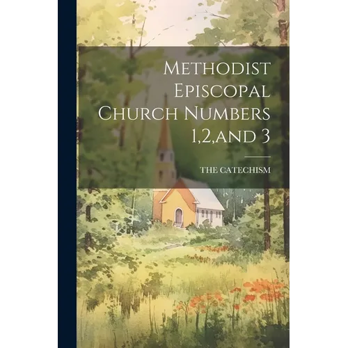 Methodist Episcopal Church Numbers 1,2, and 3