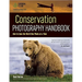 Conservation Photography Handbook: How to Save the World One Photo at a Time