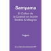 Samyama - El Cultivo de la Quietud en Acción, Siddhis y Milagros: (La Serie de Iluminación AYP)