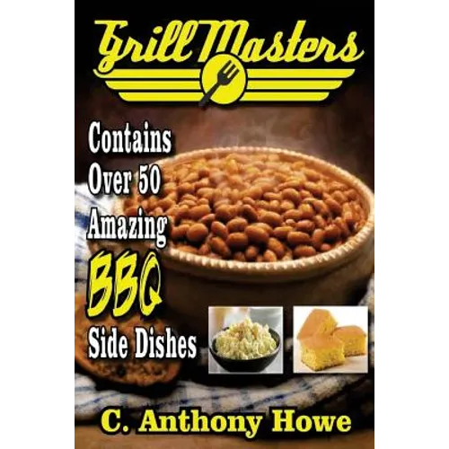 Grill Masters Contains Over 50 Amazing BBQ Side Dishes