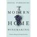 Modern Home Winemaking: A Guide to Making Consistently Great Wines
