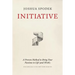 Initiative: A Proven Method to Bring Your Passions to Life (and Work)