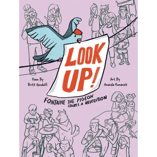Look Up!: Fontaine the Pigeon Starts a Revolution