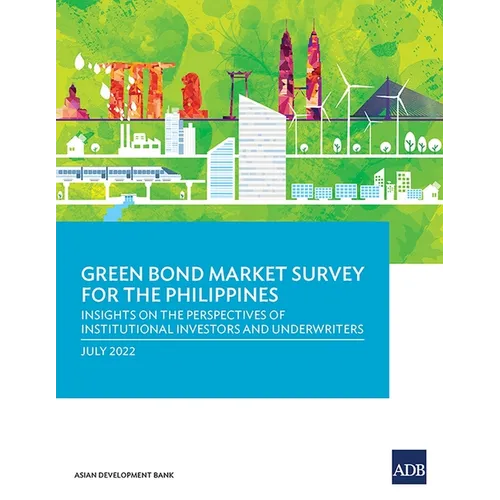 Green Bond Market Survey for the Philippines: Insights on the Perspectives of Institutional Investors and Underwriters