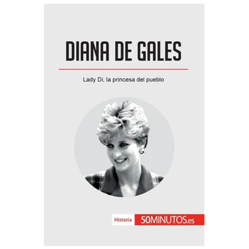 Diana de Gales: Lady Di, la princesa del pueblo