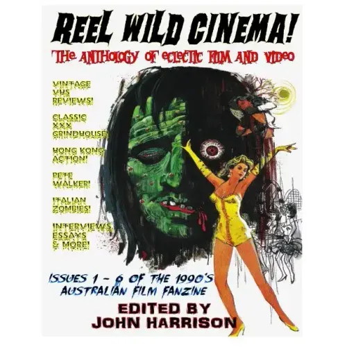 Reel Wild Cinema!: The Anthology of Eclectic Film & Video