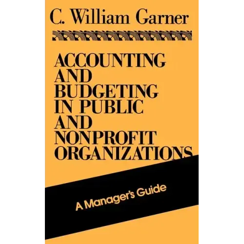 Accounting and Budgeting in Public and Nonprofit Organizations: A Manager's Guide
