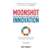 Moonshot Innovation: How you can positively impact a billion people