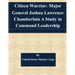 Citizen Warrior: Major General Joshua Lawrence Chamberlain A Study in Command Leadership