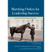Marching Orders For Leadership Success: Inspired By My Hero Stonewall Jackson