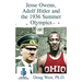 Jesse Owens, Adolf Hitler and the 1936 Summer Olympics