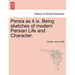 Persia as It Is. Being Sketches of Modern Persian Life and Character.