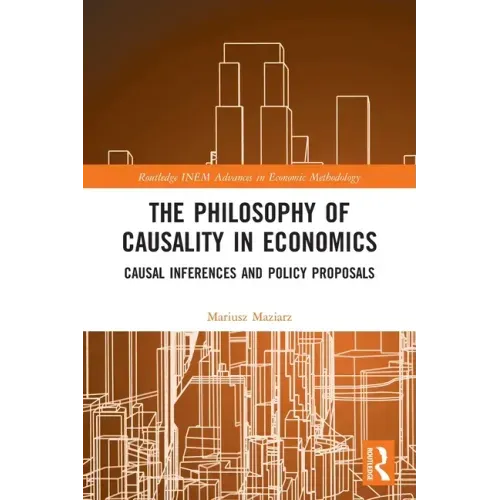 The Philosophy of Causality in Economics: Causal Inferences and Policy Proposals