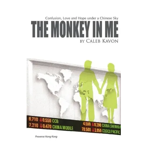 The Monkey in Me: Confusion, Love and Hope under a Chinese Sky