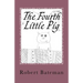 The Fourth Little Pig: A story of the "other" Little Pig
