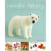 Needle Felting: 20 Cute Projects to Felt from Wool