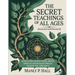 The Secret Teachings of All Ages (Annotated and Illustrated): An Encyclopedic Outline of Masonic, Hermetic, Qabbalistic and Rosicrucian Symbolical Phi