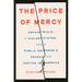 The Price of Mercy: Unfair Trials, a Violent System, and a Public Defender's Search for Justice in America