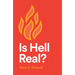 Is Hell Real? (25-Pack)
